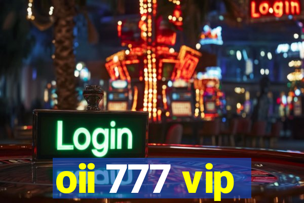 oii 777 vip